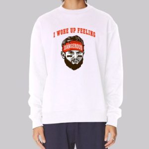 I Woke up Feeling Dangerous Sweatshirt 4