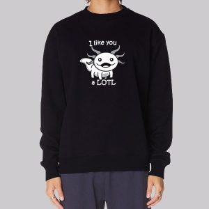 I like You a LOTL Cute Smiling Axolotl Sweatshirt I like You a LOTL Cute Smiling Axolotl Sweatshirt