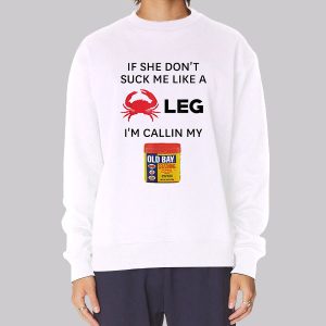If She Dont Suck Me Like a Crab Leg Sweatshirt If She Dont Suck Me Like a Crab Leg Sweatshirt