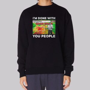 Im Done With You People Jamie Simpson Sweatshirt Im Done With You People Jamie Simpson Sweatshirt