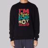 I’m Legally Blind Not Stupid Sweatshirt
