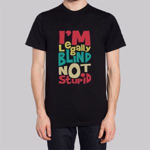 I'm Legally Blind Not Stupid Sweatshirt 2 Im Legally Blind Not Stupid Sweatshirt 3