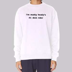 Im Matty Healys 1 Dickrider Sweatshirt Im Matty Healys 1 Dickrider Sweatshirt