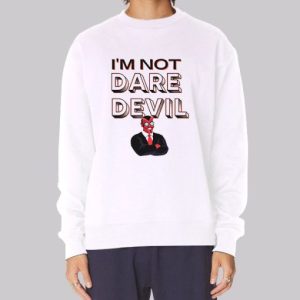 Im Not Daredevil Sweatshirt 4