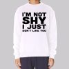 I’m Not Shy Introverts Funny Sweatshirt
