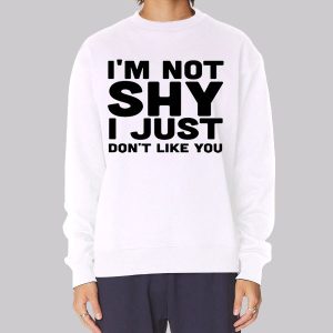 I’m Not Shy Introverts Funny Sweatshirt I’m Not Shy Introverts Funny Sweatshirt