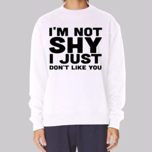 I'm Not Shy Introverts Funny Sweatshirt 3 Im Not Shy Introverts Funny Sweatshirt 4