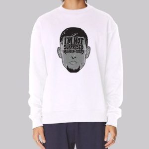 Im Not Surprised Nate Diaz Merch Sweatshirt 4