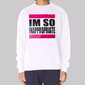 Im so Inappropriate Shirts for Women Sweatshirt 4