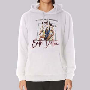 In a World Full of Kardashians Be a Beth Dutton Sweatshirt