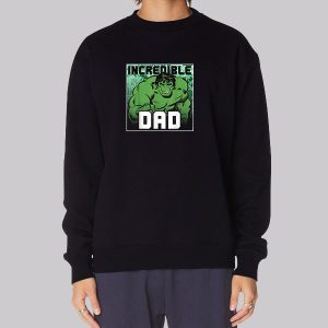Incredible Dad Hulk Sweatshirt Incredible Dad Hulk Sweatshirt