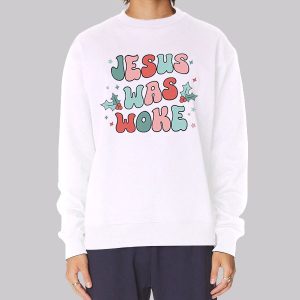 Inspired Classic Jesus Was Woke Sweatshirt Inspired Classic Jesus Was Woke Sweatshirt