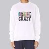 Inspired Font Beautiful Crazy Sweatshirt