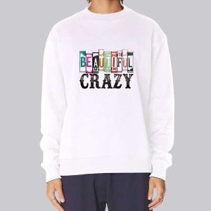 Inspired Font Beautiful Crazy Sweatshirt Inspired Font Beautiful Crazy Sweatshirt