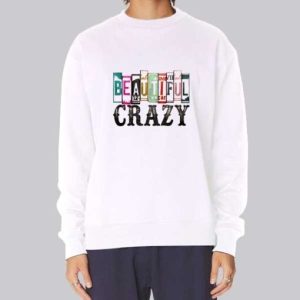 Inspired Font Beautiful Crazy Sweatshirt 3 Inspired Font Beautiful Crazy Sweatshirt 4