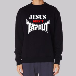 Inspired Jesus Didn’t Tap out Sweatshirt Inspired Jesus Didn’t Tap out Sweatshirt