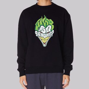 Inspired Joker Why so Serious Sweatshirt