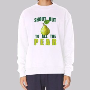 Inspired Shoutout to All the Pear Sweatshirt 4