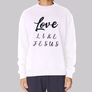 Inspired Text Love Like Jesus Sweatshirt Inspired Text Love Like Jesus Sweatshirt