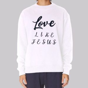 Inspired Text Love Like Jesus Sweatshirt 4