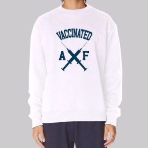Inspired Vaccinated Af Sweatshirt 4