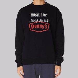 Inspired What the Fuck Is up Dennys Sweatshirt 3 Inspired What the Fuck Is up Dennys Sweatshirt 4