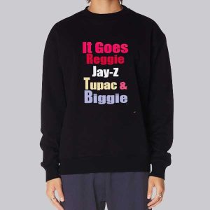 It Goes Reggie Jay Z Tupac & Biggie Sweatshirt It Goes Reggie Jay Z Tupac & Biggie Sweatshirt
