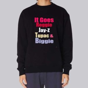 It Goes Reggie Jay Z Tupac & Biggie Sweatshirt 3 It Goes Reggie Jay Z Tupac amp Biggie Sweatshirt 4