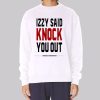 Izzy Said Knock You out Isreal Adesanya Sweatshirt