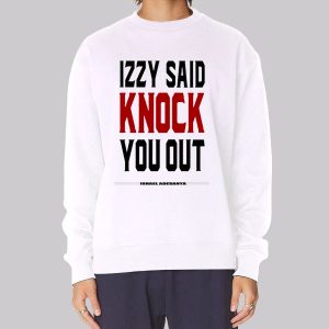 Izzy Said Knock You out Isreal Adesanya Sweatshirt Izzy Said Knock You out Isreal Adesanya Sweatshirt