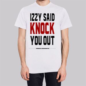 Izzy Said Knock You out Isreal Adesanya Sweatshirt 2 Izzy Said Knock You out Isreal Adesanya Sweatshirt 3