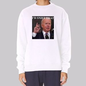 Joe Biden Id Sniff That Anti Biden Sniff Sweatshirt Joe Biden Id Sniff That Anti Biden Sniff Sweatshirt