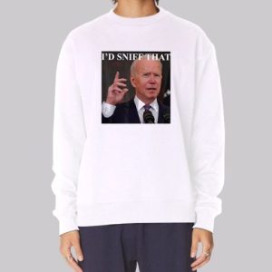 Joe Biden Id Sniff That Anti Biden Sniff Sweatshirt 4