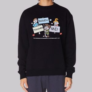 Joe Biden Touched Me Sweatshirt
