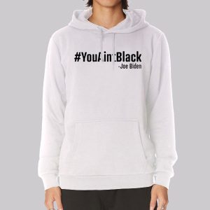 Joe Biden You Ain’t Black Sweatshirt