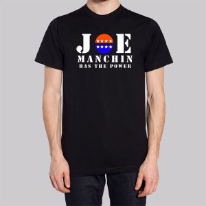 Joe Manchin Has The Power Politics Sweatshirt 2 Joe Manchin Has The Power Politics Sweatshirt 3