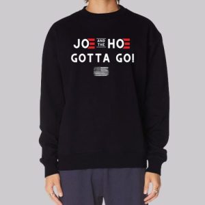 Joe and the Hoe Gotta Go Flag Quote Sweatshirt 4