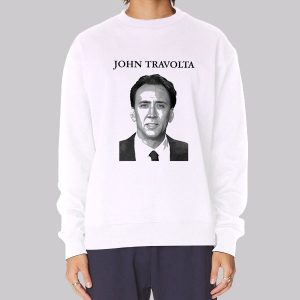 John Travolta Is Nicolas Cage Sweatshirt John Travolta Is Nicolas Cage Sweatshirt