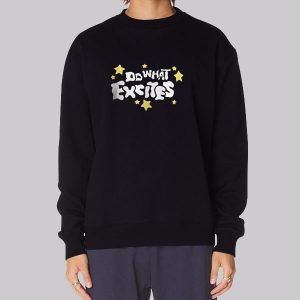 Kelly Wakasa Merch Do What Excities Sweatshirt Kelly Wakasa Merch Do What Excities Sweatshirt