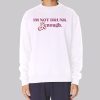 Kenough I’m Not Drunk Sweatshirt
