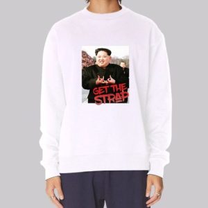 Kim Jong Un Blood Sign Get the Strap 50 Cent Sweatshirt 4