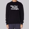 Kiss the Homies Goodnight Sweatshirt