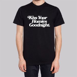 Kiss the Homies Goodnight Sweatshirt 2 Kiss the Homies Goodnight Sweatshirt 3