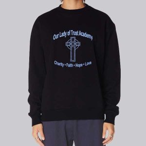 Lady of Trust Academy Faith Hope Love Sweatshirt Lady of Trust Academy Faith Hope Love Sweatshirt