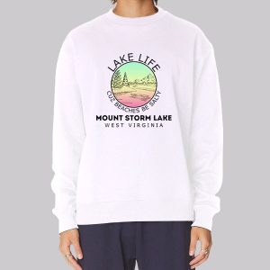 Lake Life Mount Storm Lake Wv Sweatshirt Lake Life Mount Storm Lake Wv Sweatshirt