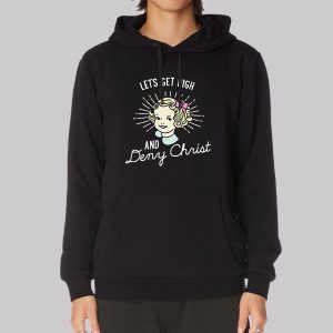 Let’s Get High and Deny Christ Sweatshirt