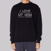 Lets Me Play Video Games I Love My Mom Sweatshirt