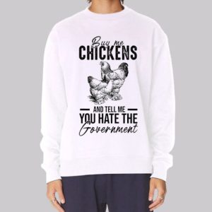 Letter Buy Me Chickens and Tell Me Sweatshirt 3 Letter Buy Me Chickens and Tell Me Sweatshirt 4