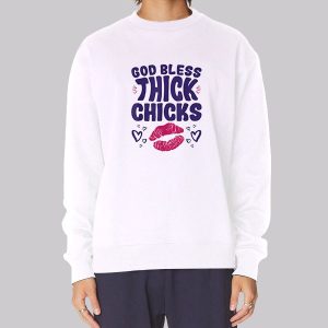 Lips God Bless Thick Chicks Sweatshirt Lips God Bless Thick Chicks Sweatshirt