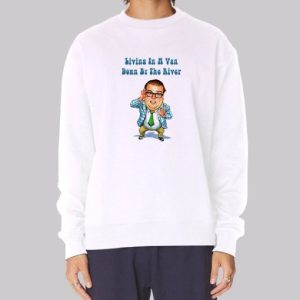 Living in a Van down by the River Chris Farley Sweatshirt 3 Living in a Van down by the River Chris Farley Sweatshirt 4